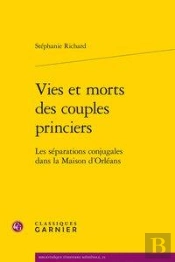 Vies Et Morts Des Couples Princiers - Les Separations Conjugales Dans La Maison - Les Separations Co