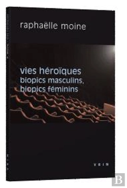 Bertrand.pt - Vies Héroïques ; Biopics Masculins, Biopics Féminins