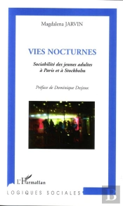 Vies Nocturnes ; Sociabilité Des Jeunes Adultes À Paris Et À Stockholm
