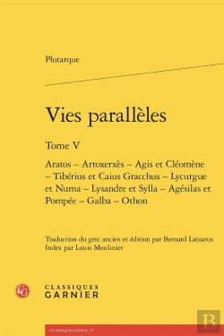 Bertrand.pt - Vies Parallèles : Aratos - Artoxerxès - Agis Et Cléomène - Tibérius Et Caius Gracchus - Lycurgue Et Numa - Lysandre Et Sylla - Agésilas Et Pompée - Galba - Othon