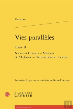 Bertrand.pt - Vies Parallèles : Nicias Et Crassus - Marcius Et Alcibiade - Démosthène Et Cicéron
