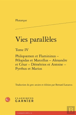 Bertrand.pt - Vies Parallèles : Philopoemen Et Flamininus - Pélopidas Et Marcellus - Alexandre Et César - Démétrios Et Antoine - Pyrrhus Et Marius