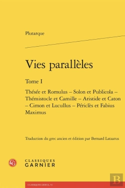 Bertrand.pt - Vies Parallèles : Thésée Et Romulus - Solon Et Publicola - Thémistocle Et Camille - Aristide Et Caton - Cimon Et Lucullus - Périclès Et Fabius Maximus