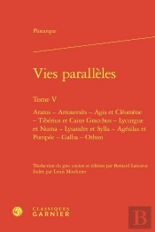 Vies Parallèles Tome 5 : Aratos - Artoxerxès - Agis Et Cléomène - Tibérius Et Caius Gracchus - Lycurgue Et Numa - Lysandre Et Sylla - Agésilas Et Pompée - Galba - Othon