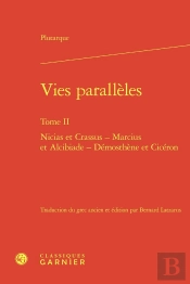 Vies Paralleles. Tome Ii - Nicias Et Crassus - Marcius Et Alcibiade - Demosthene - Nicias Et Crassus