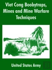 Viet Cong Boobytraps, Mines And Mine Warfare Techniques