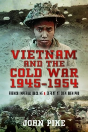 Vietnam And The Cold War 1945-1954
