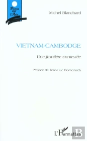 Vietnam-Cambodge ; Une Frontière Contestée
