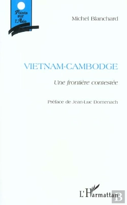 Bertrand.pt - Vietnam-Cambodge ; Une Frontière Contestée