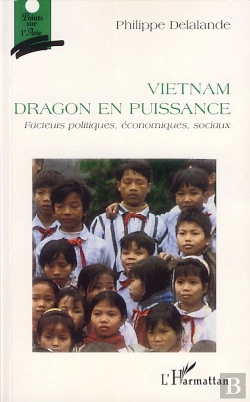 Bertrand.pt - Vietnam, Dragon En Puissance ; Facteurs Politiques, Économiques, Sociaux