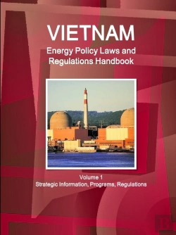 Bertrand.pt - Vietnam Energy Policy Laws And Regulations Handbook Volume 1 Strategic Information, Programs, Regulations