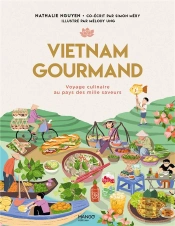 Vietnam Gourmand : Voyage Culinaire Au Pays Des Mille Saveurs