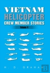 Vietnam Helicopter Crew Member Stories: Volume Iv