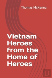 Vietnam Heroes From The Home Of Heroes