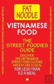 Vietnamese Food. The Street Foodies Guide.