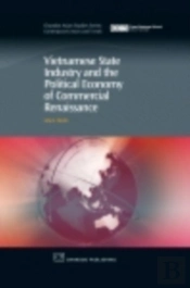 Vietnamese State Industry And The Political Economy Of Commercial Renaissance
