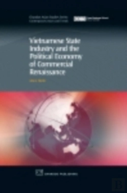 Bertrand.pt - Vietnamese State Industry And The Political Economy Of Commercial Renaissance