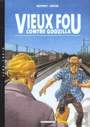 Vieux Fou Tome 3 ; Vieux Fou Contre Godzilla