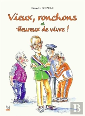 Vieux, Ronchons Et Heureux De Vivre !