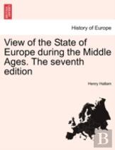 View Of The State Of Europe During The Middle Ages. The Seventh Edition