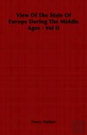 View Of The State Of Europe During The Middle Ages - Vol Ii