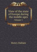 View Of The State Of Europe During The Middle Ages Volume 1