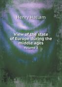 View Of The State Of Europe During The Middle Ages Volume 3