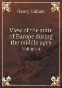 View Of The State Of Europe During The Middle Ages Volume 4