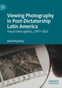 Viewing Photography In Post-Dictatorship Latin America