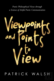 Viewpoints And Points To View: Poetic Ph