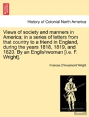 Views Of Society And Manners In America;