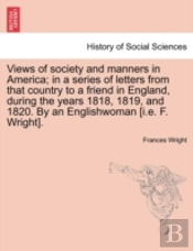 Views Of Society And Manners In America;