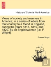 Views Of Society And Manners In America;