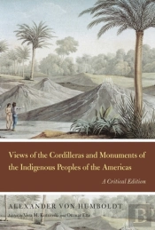 Views Of The Cordilleras And Monuments Of The Indigenous Peoples Of The Americas