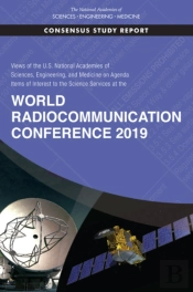 Views Of The U.S. National Academies Of Sciences, Engineering, And Medicine On Agenda Items Of Interest To The Science Services At The World Radiocommunication Conference 2019