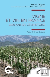 Vigne Et Vin En France : 2600 Ans De Géohistoire