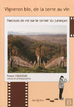 Bertrand.pt - Vigneron Bio, De La Terre Au Vin ; Parcours De Vie Sur Le Terroir Du Jurançon