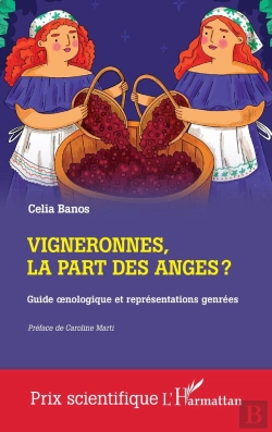 Bertrand.pt - Vigneronnes, La Part Des Anges ? : Guide Oenologique Et Représentations Genrées