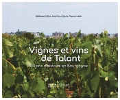 Vignes Et Vins De Talant ; 800 Ans D'Histoire En Bourgogne