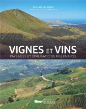 Vignes Et Vins ; Paysages Et Civilisations Millénaires
