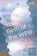 Vignettes From Birth Of The Web