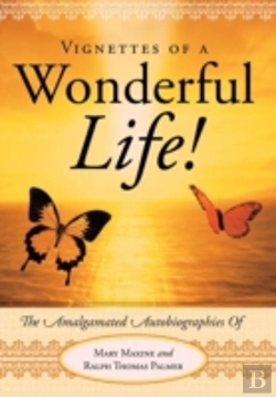 Bertrand.pt - Vignettes Of A Wonderful Life!: The Amalgamated Autobiographies Of Mary Maxine And Ralph Thomas Palmer