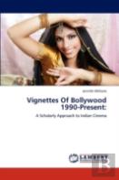 Vignettes Of Bollywood 1990-Present