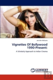 Vignettes Of Bollywood 1990-Present