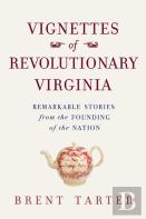 Vignettes Of Revolutionary Virginia