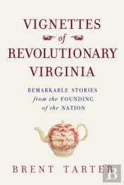 Vignettes Of Revolutionary Virginia