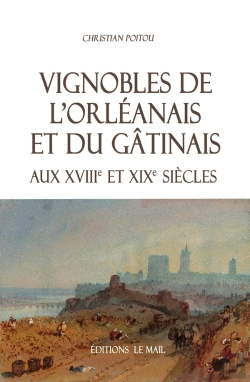 Bertrand.pt - Vignobles De L'Orléanais Et Du Gatinais Aux Xviiie Et Xixe Siècles