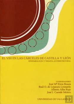 Bertrand.pt - Vih En Las Cárceles De Castilla Y León, El. Epidemiología Y Terapia Antirretroviral