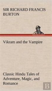 Vikram And The Vampire; Classic Hindu Tales Of Adventure, Magic, And Romance