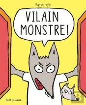 Vilain Monstre !